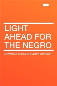 Light Ahead for the Negro