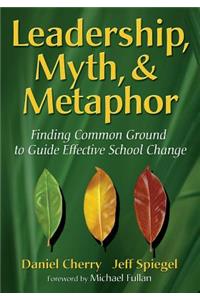 Leadership, Myth, & Metaphor