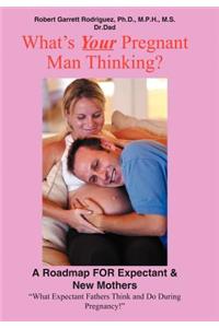 What's Your Pregnant Man Thinking?