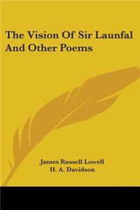 Vision Of Sir Launfal And Other Poems