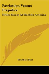 Patriotism Versus Prejudice: Hitler Forces At Work In America