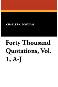 Forty Thousand Quotations, Vol. 1, A-J