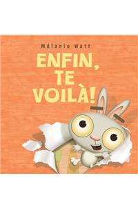 Enfin, Te Voilà!