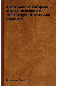 Textbook of European Musical Instruments - Their Origin, History and Character