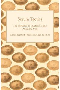 Scrum Tactics - The Forwards as a Defensive and Attacking Unit - With Specific Sections on Each Position