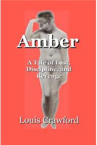 Amber - A Tale of Lust, Discipline and Revenge