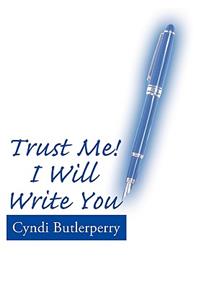 Trust Me! I Will Write You