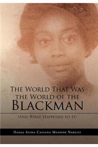 The World That Was the World of the Blackman