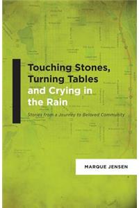 Touching Stones, Turning Tables and Crying in the Rain
