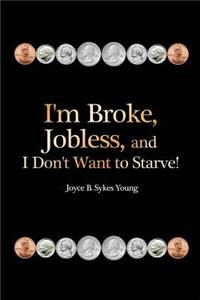 I'm Broke, Jobless, and I Don't Want to Starve!