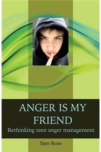 Anger Is My Friend: Rethinking teen anger management