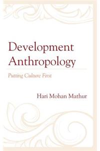 Development Anthropology: Putting Culture First