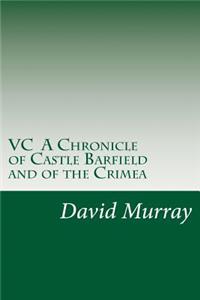 VC A Chronicle of Castle Barfield and of the Crimea