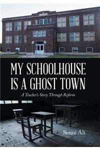 My Schoolhouse Is a Ghost Town