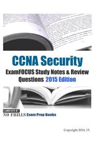 CCNA Security ExamFOCUS Study Notes & Review Questions 2015 Edition