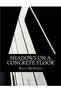Shadows on a Concrete Floor