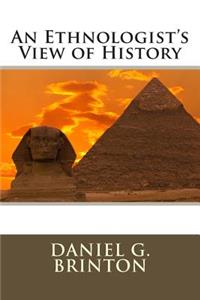 An Ethnologist's View of History