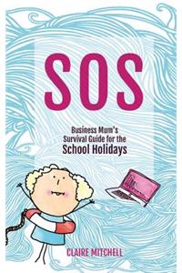 S.O.S: A Business Mum's Survival Guide For The School Holidays