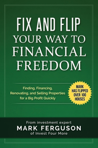 Fix and Flip Your Way to Financial Freedom