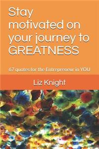 Stay Motivated on Your Journey to Greatness