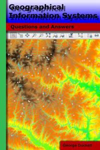 Geographical Information Systems: Questions and Answers