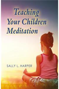 Teaching Your Children Meditation