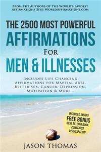 Affirmation the 2500 Most Powerful Affirmations for Men & Illnesses: Includes Life Changing Affirmations for Martial Arts, Better Sex, Cancer, Depression, Motivation & More