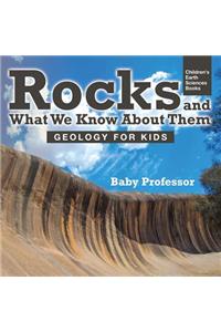 Rocks and What We Know About Them - Geology for Kids Children's Earth Sciences Books
