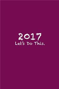 2017 Let's Do This.