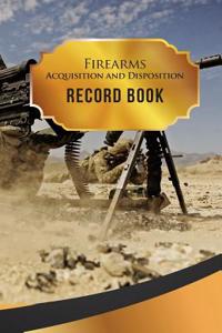 Firearms Acquisition and Disposition Record Book: 50 Pages, 5.5