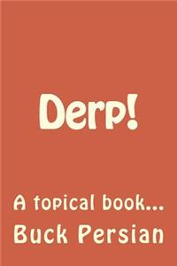 Derp!