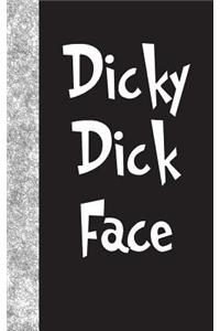 Dicky Dick Face: Lined Diary, 180 Pages