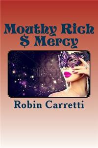 Mouthy Rich $ Mercy