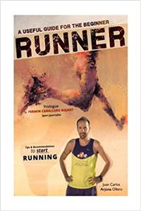 A Useful Guide for the Beginner Runners: Tips and Recommendations