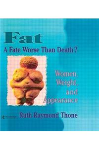 Fat - A Fate Worse Than Death?