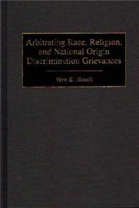 Arbitrating Race, Religion, and National Origin Discrimination Grievances