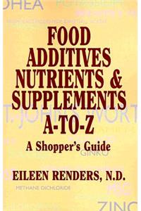 Food Additives Nutrients & Supplements A-To-Z