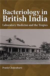 Bacteriology in British India: Laboratory Medicine and the Tropics