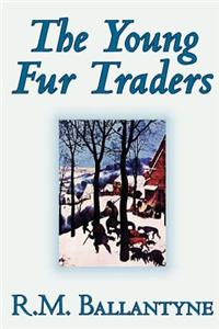 The Young Fur Traders by R.M. Ballantyne, Fiction