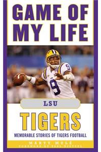 Game of My Life LSU Tigers