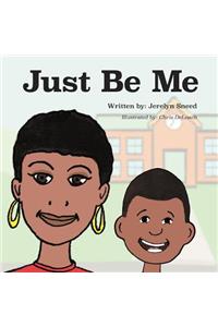 Just Be Me