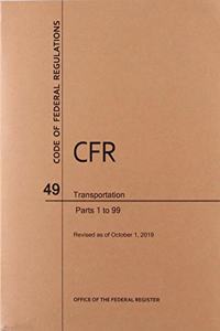 Code of Federal Regulations Title 49, Transportation, Parts 1-99, 2019