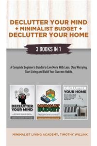 Declutter Your Mind + Minimalist Budget + Declutter Your Home