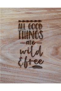 All Good Things Are Wild & Free