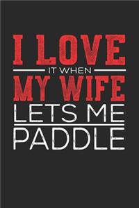 I Love It When My Wife Lets Me Paddle