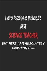 I Never Asked To Be The World's Best Science Teacher But Here I Am Absolutely Crushing It, Appreciation Gift