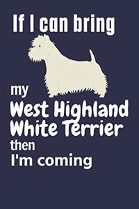 If I can bring my West Highland White Terrier then I'm coming