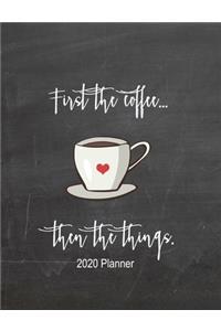 First The Coffee Then The Things 2020 Planner