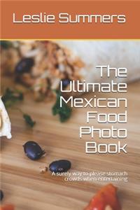 The Ultimate Mexican Food Photo Book