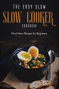 The Easy Slow Cooker Cookbook